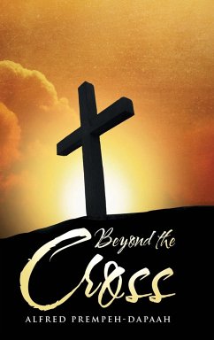 Beyond the Cross - Prempeh-Dapaah, Alfred