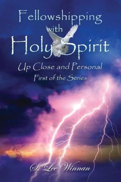 Fellowshipping with Holy Spirit: Up Close and Personal (Book 1) - Winnan, S. Lee