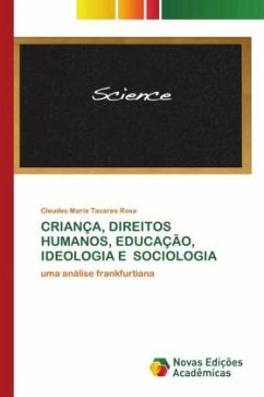 CRIANÇA, DIREITOS HUMANOS, EDUCAÇÃO, IDEOLOGIA E SOCIOLOGIA - Maria Tavares Rosa, Cleudes