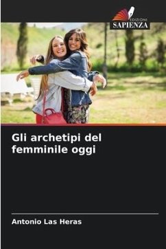 Gli archetipi del femminile oggi - Las Heras, Antonio