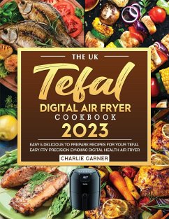 The UK Tefal Digital Air Fryer Cookbook 2023 - Garner, Charlie