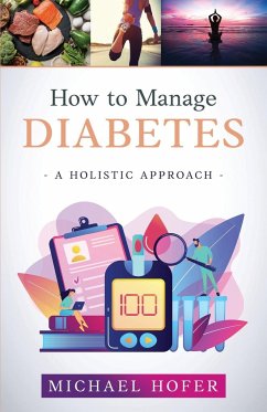 How to Manage Diabetes; A Holistic Approach - Hofer, Michael