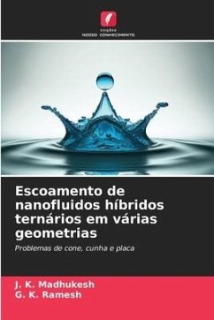 Escoamento de nanofluidos híbridos ternários em várias geometrias - Madhukesh, J. K.;Ramesh, G. K.