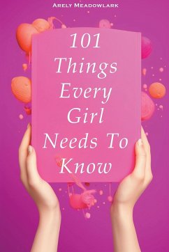 101 Things Every Girl Needs To Know - Meadowlark, Arely