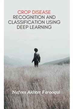 Crop Disease Recognition and Classification using Deep Learning - Farooqui, Nafees Akhter