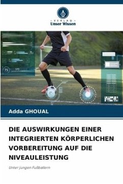 DIE AUSWIRKUNGEN EINER INTEGRIERTEN KÖRPERLICHEN VORBEREITUNG AUF DIE NIVEAULEISTUNG - GHOUAL, Adda