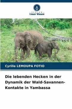 Die lebenden Hecken in der Dynamik der Wald-Savannen-Kontakte in Yambassa - LEMOUPA FOTIO, Cyrille