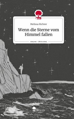 Wenn die Sterne vom Himmel fallen. Life is a Story - story.one - Richter, Melissa