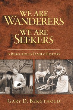 We Are Wanderers We Are Seekers - Bergthold, Gary D.