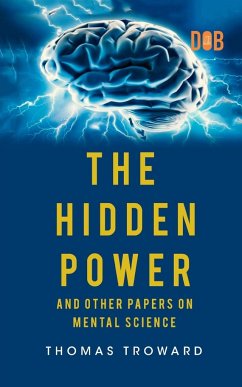 The Hidden Power And Other Papers upon Mental Science - Troward, Thomas