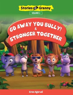 GO AWAY YOU BULLY & STRONGER TOGETHER - Agarwal, Kiran