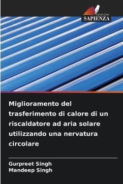 Miglioramento del trasferimento di calore di un riscaldatore ad aria solare utilizzando una nervatura circolare - Singh, Gurpreet;Singh, Mandeep