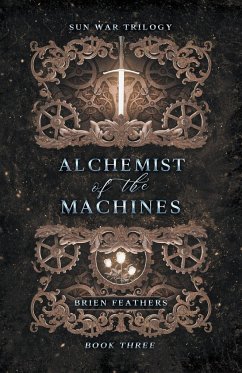 Alchemist of the Machines - Feathers, Brien