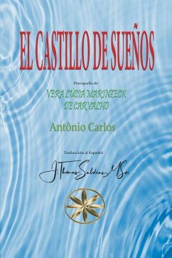 El Castillo de Sueños - Carlos, Por El Espíritu António; Carvalho, Vera Lúcia Marinzeck de; Saldias, J. Thomas MSc.