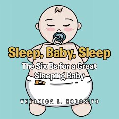 Sleep, Baby, Sleep; The Six Bs for a Great Sleeping Baby - Esposito, Veronica L.