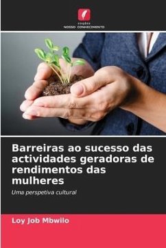 Barreiras ao sucesso das actividades geradoras de rendimentos das mulheres - Mbwilo, Loy Job