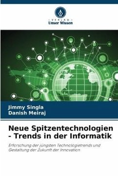 Neue Spitzentechnologien - Trends in der Informatik - Singla, Jimmy;Meiraj, Danish