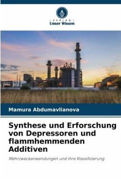 Synthese und Erforschung von Depressoren und flammhemmenden Additiven - Abdumavlianova, Mamura