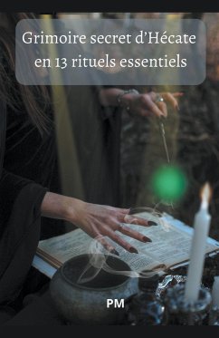 Grimoire Secret d'Hécate en 13 Rituels Essentiels - Pm