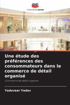 Une étude des préférences des consommateurs dans le commerce de détail organisé - Yadav, Yaduveer