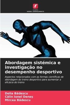 Abordagem sistémica e investigação no desempenho desportivo - Badescu, Delia;Dene_, Calin Ionel;Badescu, Mircea
