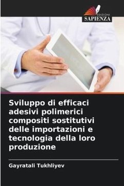 Sviluppo di efficaci adesivi polimerici compositi sostitutivi delle importazioni e tecnologia della loro produzione - Tukhliyev, Gayratali