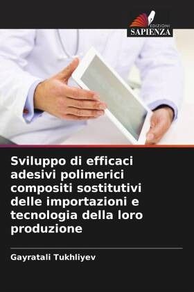 Sviluppo di efficaci adesivi polimerici compositi sostitutivi delle importazioni e tecnologia della loro produzione