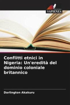 Conflitti etnici in Nigeria: Un'eredità del dominio coloniale britannico - Akakuru, Darlington