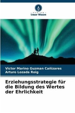 Erziehungsstrategie für die Bildung des Wertes der Ehrlichkeit - Guzman Cañizares, Victor Marino;Lozada Roig, Arturo