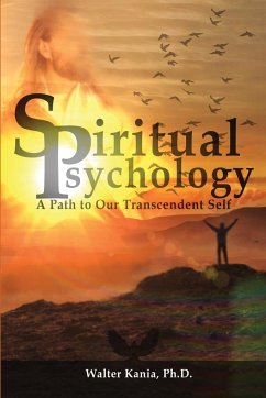 Spiritual Psychology: A Path to Our Transcendent Self - Kania, Walter