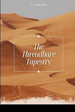 The Threadbare Tapestry - E. A., Collins