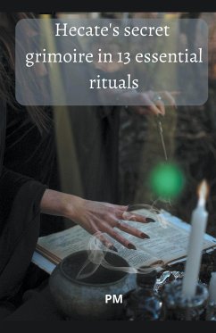 Hecate's Secret Grimoire in 13 Essential Rituals - Pm