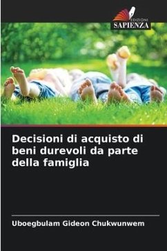 Decisioni di acquisto di beni durevoli da parte della famiglia - Gideon Chukwunwem, Uboegbulam