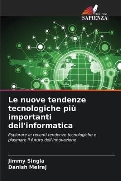 Le nuove tendenze tecnologiche più importanti dell'informatica - Singla, Jimmy;Meiraj, Danish