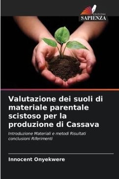 Valutazione dei suoli di materiale parentale scistoso per la produzione di Cassava - Onyekwere, Innocent