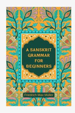 A Sanskrit Grammar for Beginners - Müller, Friedrich Max