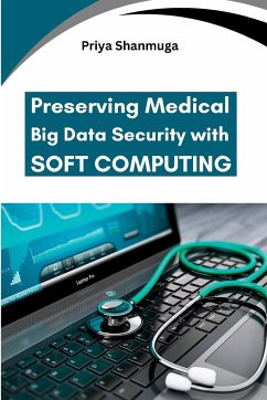 Preserving Medical Big Data Security with Soft Computing - Shanmuga, Priya