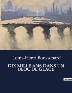 DIX MILLE ANS DANS UN BLOC DE GLACE - Boussenard, Louis-Henri