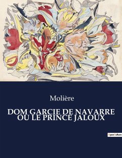 DOM GARCIE DE NAVARRE OU LE PRINCE JALOUX - Molière