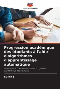 Progression académique des étudiants à l'aide d'algorithmes d'apprentissage automatique - J, Sujith