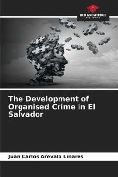 The Development of Organised Crime in El Salvador - Arévalo Linares, Juan Carlos