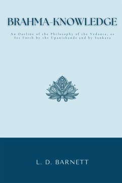 BRAHMA-KNOWLEDGE An Outline of the Philosophy of the Vedanta, as Set Forth by the Upanishands and by Sankara - Barnett, L. D.