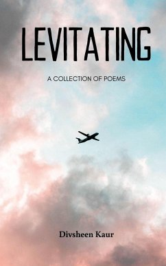 LEVITATING A Collection of Poems - Kaur, Divsheen