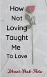 How Not Loving Taught Me To Love - Bild 1
