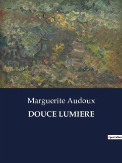 DOUCE LUMIERE - Audoux, Marguerite