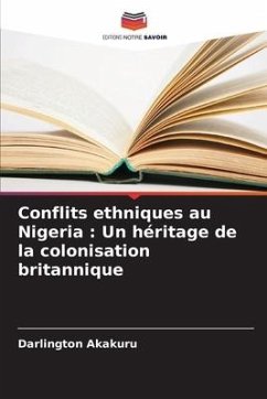 Conflits ethniques au Nigeria : Un héritage de la colonisation britannique - Akakuru, Darlington