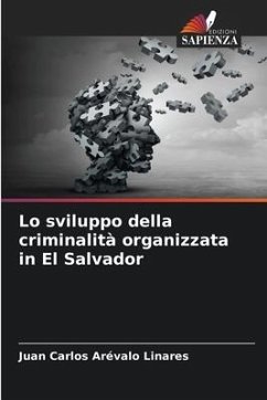 Lo sviluppo della criminalità organizzata in El Salvador - Arévalo Linares, Juan Carlos