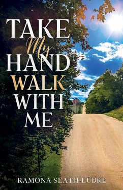 Take My Hand Walk With Me - Seath-Lübke, Ramona