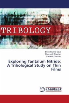 Exploring Tantalum Nitride: A Tribological Study on Thin Films - Dave, DivyeshKumar;Chauhan, Dharmesh;Chauhan, Kamlesh