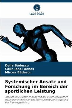 Systemischer Ansatz und Forschung im Bereich der sportlichen Leistung - Badescu, Delia;Dene_, Calin Ionel;Badescu, Mircea